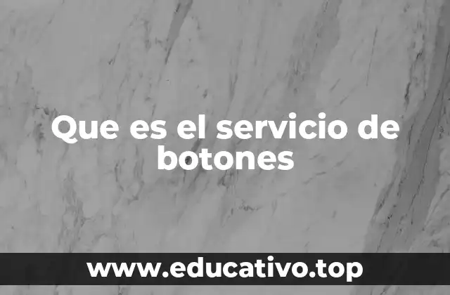Que es el servicio de botones