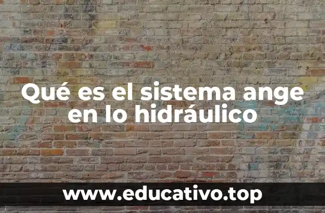 Qué es el sistema ange en lo hidráulico