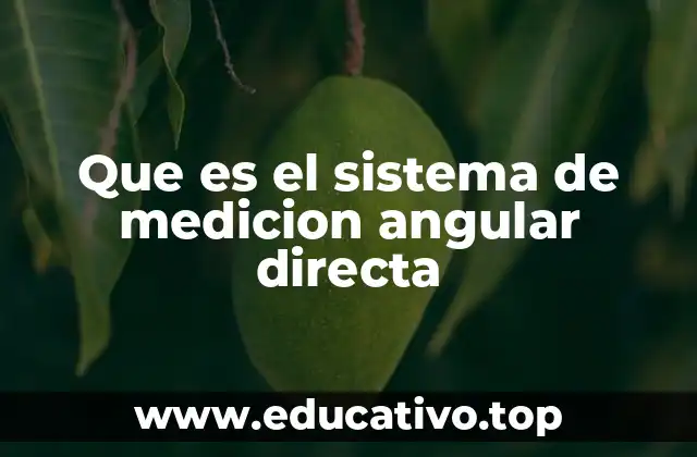Que es el sistema de medicion angular directa