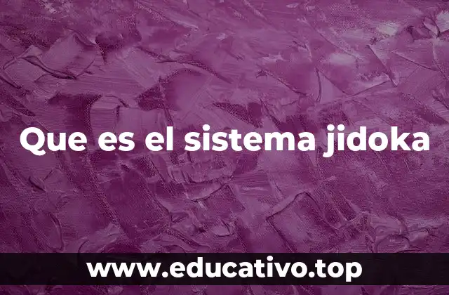 Que es el sistema jidoka