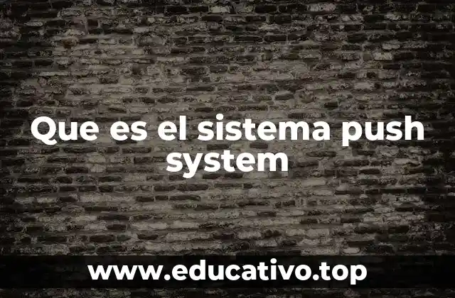 Características del sistema push system
