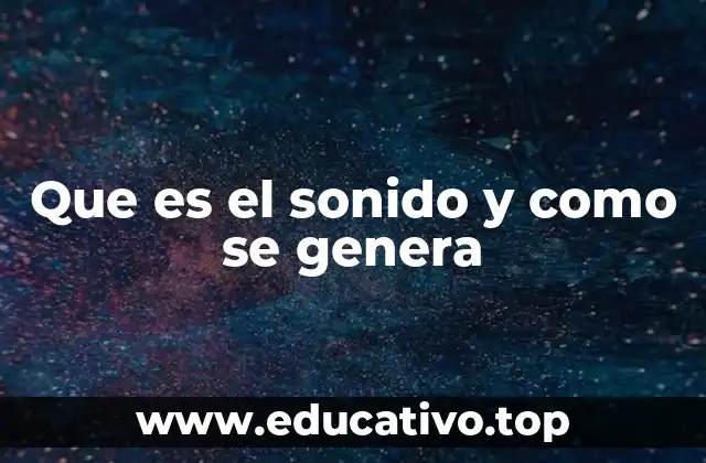 Que es el sonido y como se genera