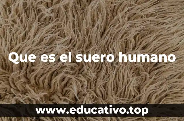 Que es el suero humano