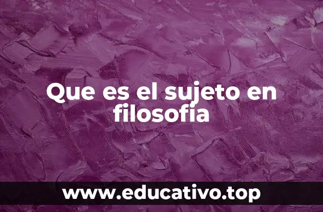 Que es el sujeto en filosofia