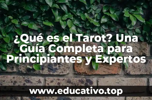¿Qué es el Tarot? Una Guía Completa para Principiantes y Expertos