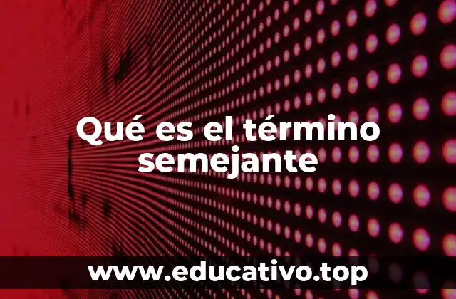 Qué es el término semejante