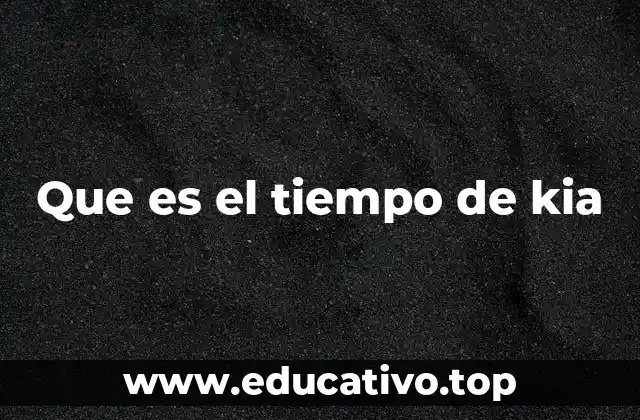 Que es el tiempo de kia