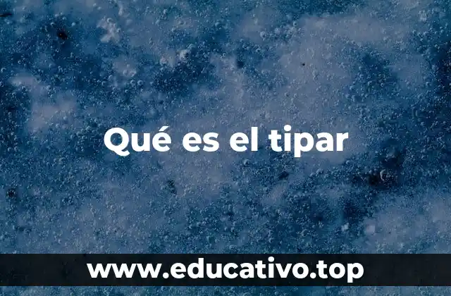 Qué es el tipar