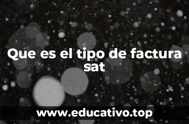 Que es el tipo de factura sat