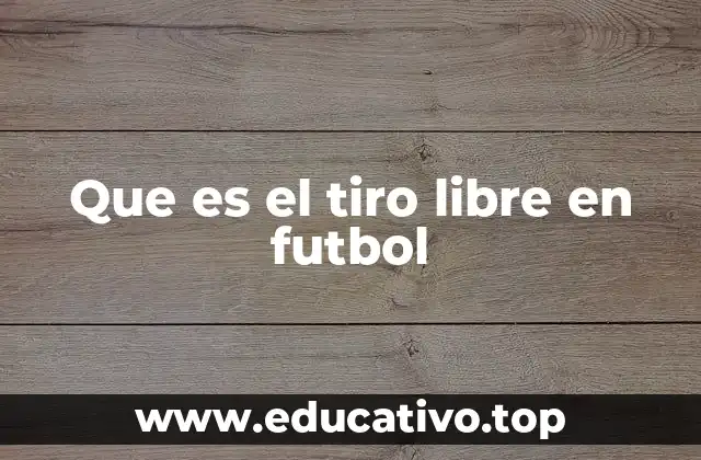 Que es el tiro libre en futbol