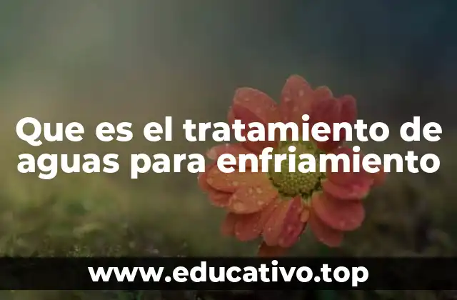 La importancia del agua en los sistemas de enfriamiento