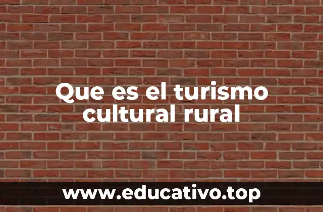 Que es el turismo cultural rural