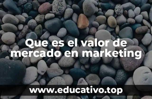 Que es el valor de mercado en marketing