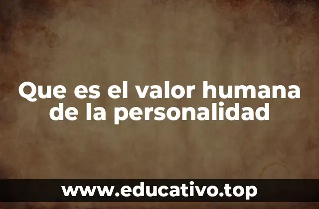 Que es el valor humana de la personalidad