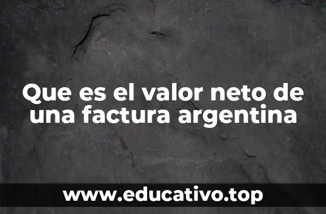 Que es el valor neto de una factura argentina