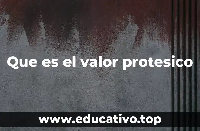 Que es el valor protesico
