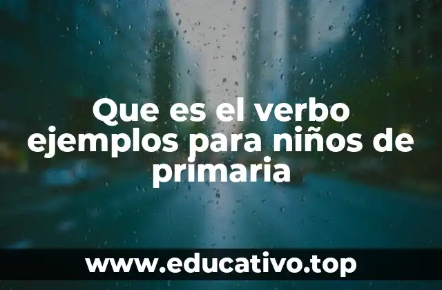 Que es el verbo ejemplos para niños de primaria
