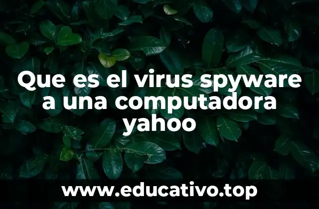Que es el virus spyware a una computadora yahoo