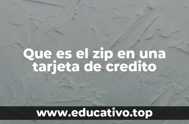 Que es el zip en una tarjeta de credito