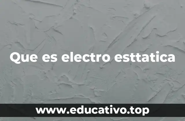 Que es electro esttatica