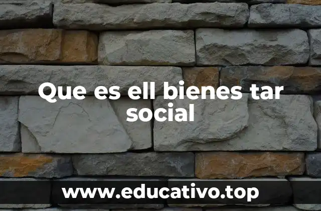 Que es ell bienes tar social