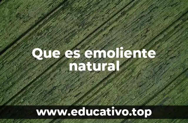 Que es emoliente natural