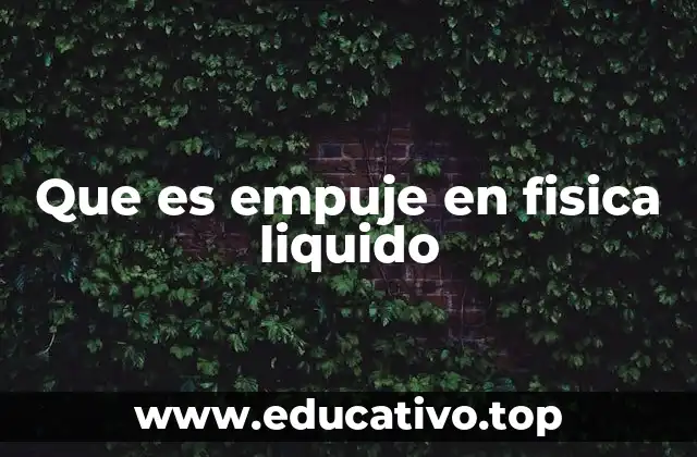 Que es empuje en fisica liquido