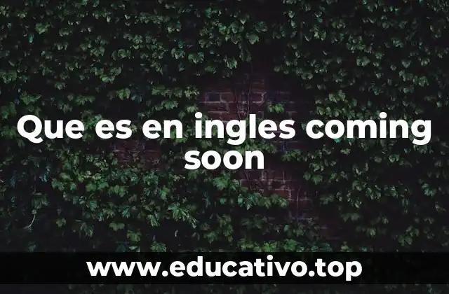 Que es en ingles coming soon