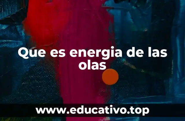 Que es energia de las olas