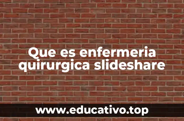 Que es enfermeria quirurgica slideshare