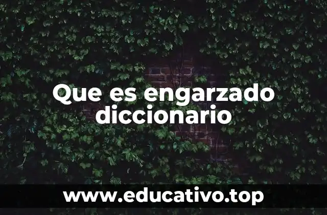 Que es engarzado diccionario