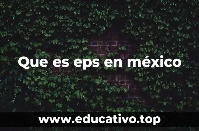 Que es eps en méxico