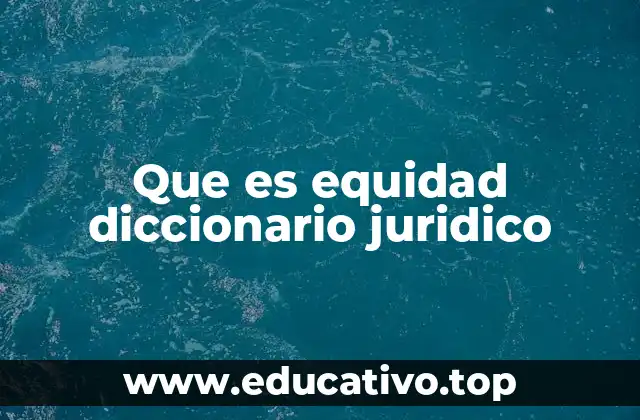 La equidad como principio de justicia en el derecho