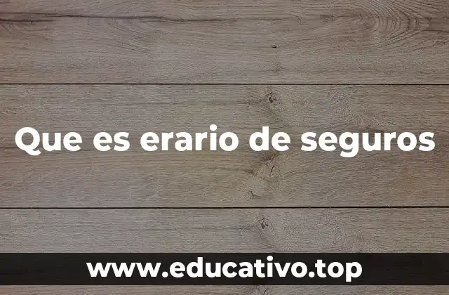 Que es erario de seguros