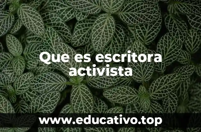 Que es escritora activista