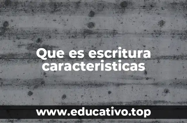 Que es escritura caracteristicas
