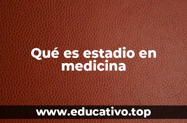 La importancia de la estadiación en el diagnóstico médico