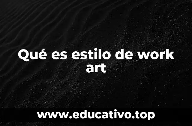 Qué es estilo de work art