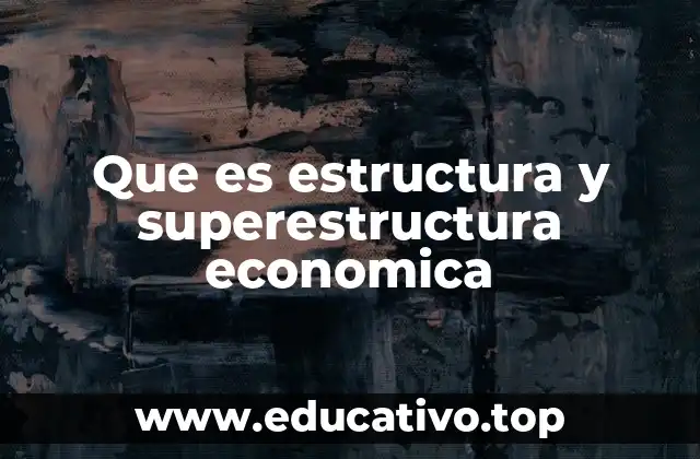 Que es estructura y superestructura economica