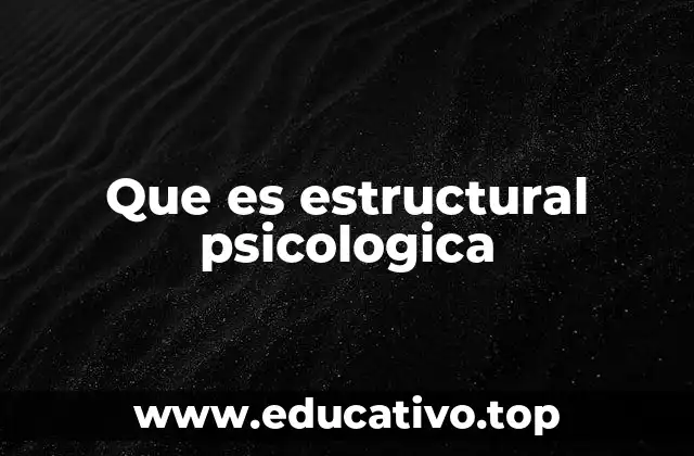 Que es estructural psicologica