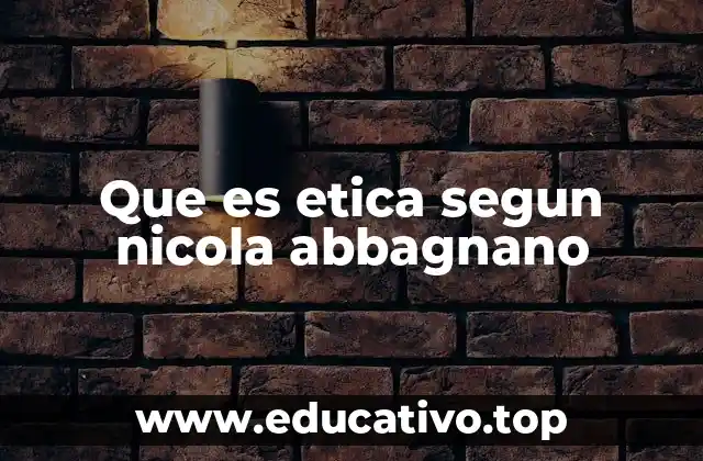 Que es etica segun nicola abbagnano