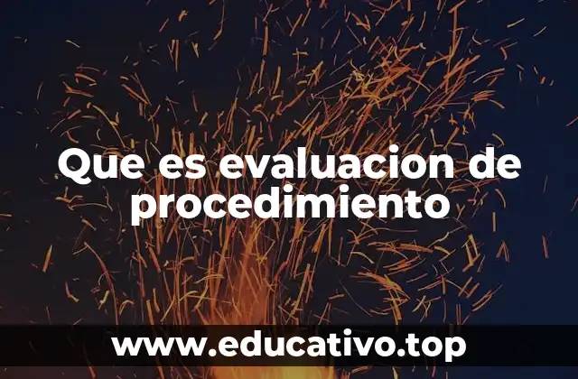 Que es evaluacion de procedimiento