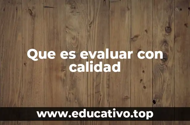 Que es evaluar con calidad