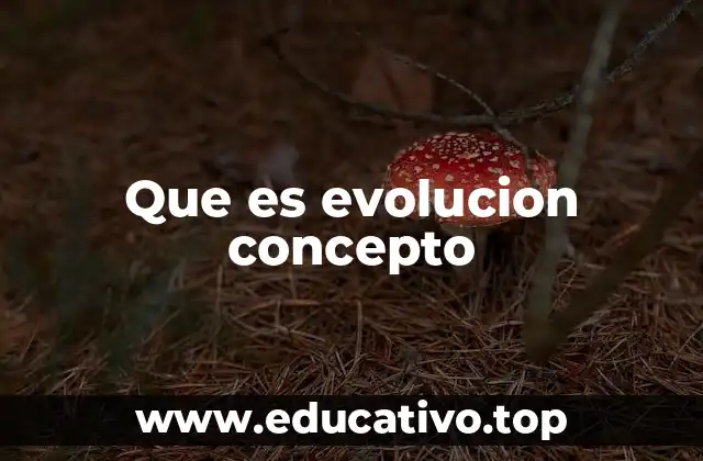 Origen y desarrollo del concepto de evolución