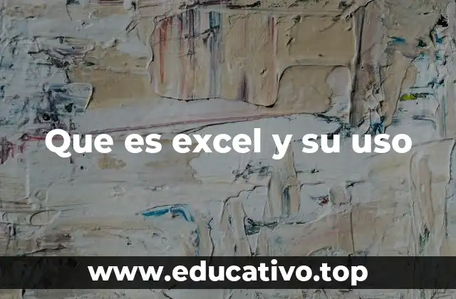 Que es excel y su uso