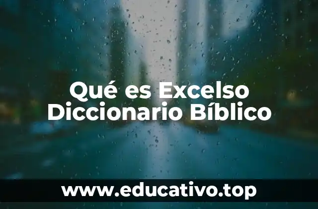 Qué es Excelso Diccionario Bíblico