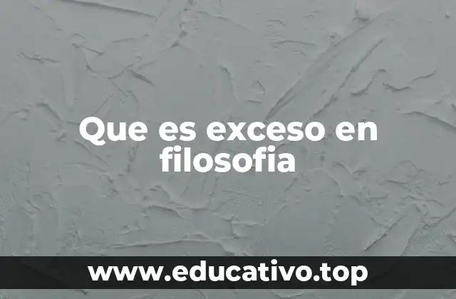 Que es exceso en filosofia