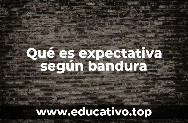 La importancia de las expectativas en la teoría del aprendizaje social