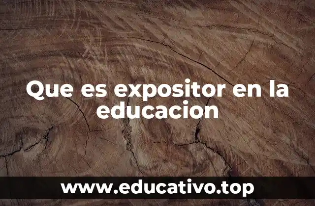Que es expositor en la educacion