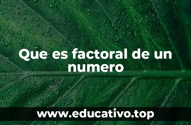 Que es factoral de un numero